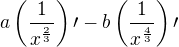 $a\(\frac{1}{x^{\frac{2}{3}}}\)\prime-b\(\frac{1}{x^{\frac{4}{3}}}\)\prime$
