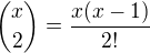 ${ x\choose 2} = \frac{x(x-1)}{2!}$