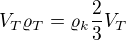 $V_T \varrho_T=\varrho_k \frac23V_T$