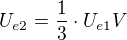 $U_{e2}=\frac13\cdot U_{e1}V$