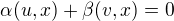 $\alpha( u, x) + \beta(v, x) = 0$