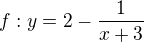 $f:y=2-\frac1{x+3}$