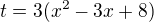 $t = 3(x^{2}-3x+8)$