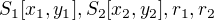 $S_{1}[x_{1},y_{1}], S_{2}[x_{2},y_{2}], r_{1}, r_{2}$