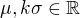 $\mu,k\sigma \in \mathbb{R}$