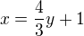 $x=\frac43y+1$
