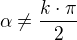 $\alpha \not =\frac{k\cdot \pi }{2}$
