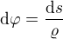 $\d\varphi = \frac{\d s}{\varrho}$