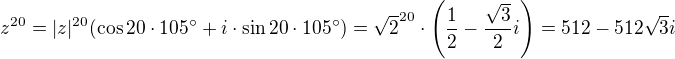 $z^{20}=|z|^{20}(\cos20\cdot105�+i\cdot\sin20\cdot105�)=\sqrt{2}^{20}\cdot\(\frac12-\frac{\sqrt3}{2}i\)=512-512\sqrt3i$
