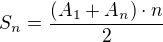 $S_n = \frac{(A_1 + A_n) \cdot n}{2}$