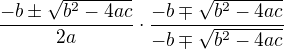 $\frac{-b\pm\sqrt{b^2-4ac}}{2a}\cdot \frac{-b\mp\sqrt{b^2-4ac}}{-b\mp\sqrt{b^2-4ac}}$