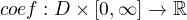 $coef:D\times[0,\infty] \rightarrow \mathbb{R}$