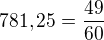 $781,25 = \frac{49}{60}$
