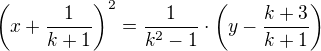 $\(x + \frac{1}{k+1}\)^2 = \frac{1}{k^2 - 1} \cdot \(y - \frac{k+3}{k+1}\)$