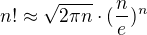 $n!\approx \sqrt{2\pi n}\cdot(\frac{n}{e})^{n}$