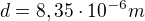$d=8,35\cdot 10^{-6}m$