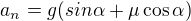 kopírovat do textarea $a_n=g(sin\alpha+\mu\cos\alpha)$
