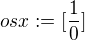$osx := [\frac10]$