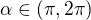 $\alpha \in (\pi ,2\pi )$
