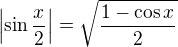 $\left |\sin\frac{x}{2}\right |=\sqrt{\frac{1-\cos x}{2} }$