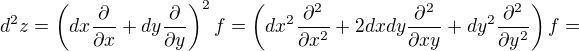 $d^2z =\(dx\frac{\partial }{\partial x}+dy\frac{\partial }{\partial y}\)^2f=\(dx^2\frac{\partial ^2 }{\partial x^2}+2dxdy\frac{\partial ^2}{\partial xy}+dy^2\frac{\partial ^2}{\partial y^2}\)f=$