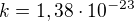 $k=1,38\cdot10^{-23}$