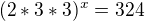 kopírovat do textarea $(2*3*3)^{x}=324$