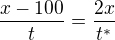 $\frac{x-100}{t}=\frac{2x}{t^{*}}$