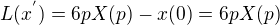 $L(x^{'}) = 6pX(p) - x(0)= 6pX(p)$