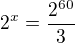 $2^{x}= \frac{2^{60}}{3}$