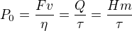 $P_0=\frac{Fv}\eta=\frac Q\tau=\frac{Hm}\tau$
