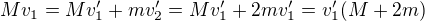 kopírovat do textarea $Mv_1=Mv_1' + mv_2'=Mv_1' + 2mv_1'=v_1'(M+2m)$