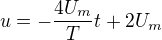 $u=-\frac{4U_m}{T}t+2U_m$