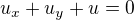 $u_{x} + u_{y} + u = 0$