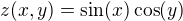 $z(x,y)=\sin(x)\cos(y)$