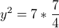 $y^2= 7*\frac 74$