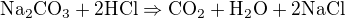 $\mathrm{Na_2CO_{3}+2HCl \Rightarrow CO_{2}+H_2O+2NaCl}$