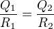 $\frac{Q_1}{R_1} = \frac{Q_2}{R_2}$