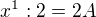 $x^{1}:2=2A$