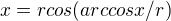 $x= r cos( arccos x/r)$