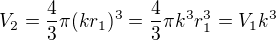 $V_2=\frac{4}{3} \pi (k r_1)^3=\frac{4}{3} \pi k^3 r_1^3=V_1 k^3$