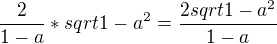 $\frac{2}{1-a}*sqrt {1-a^2}=\frac{2sqrt {1-a^2}}{1-a}$