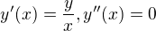 $y'(x)=\frac{y}{x},\space y''(x)=0$