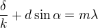 $\frac\delta k+d\sin\alpha=m\lambda$