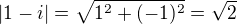$|1-i|=\sqrt{1^2+(-1)^2}=\sqrt{2}$