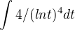 $\int4/(lnt)^4dt$