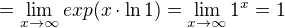 $=\lim_{x\to\infty}exp(x\cdot \ln 1)=\lim_{x\to\infty}1^{x}=1$