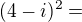 kopírovat do textarea $(4-i) ^2= $