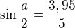 kopírovat do textarea $\sin \frac{a}{2}=\frac{3,95}{5}$