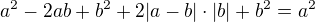 $a^2-2ab +b^2 + 2|a-b|\cdot|b| + b^2 = a^2$